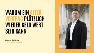 Warum ein alter Vertrag plötzlich wieder Geld wert sein kann - Trivisus GmbH