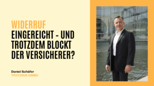 Widerruf eingereicht – und trotzdem blockt der Versicherer - Trivisus GmbH